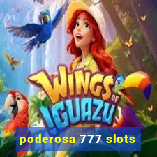 poderosa 777 slots